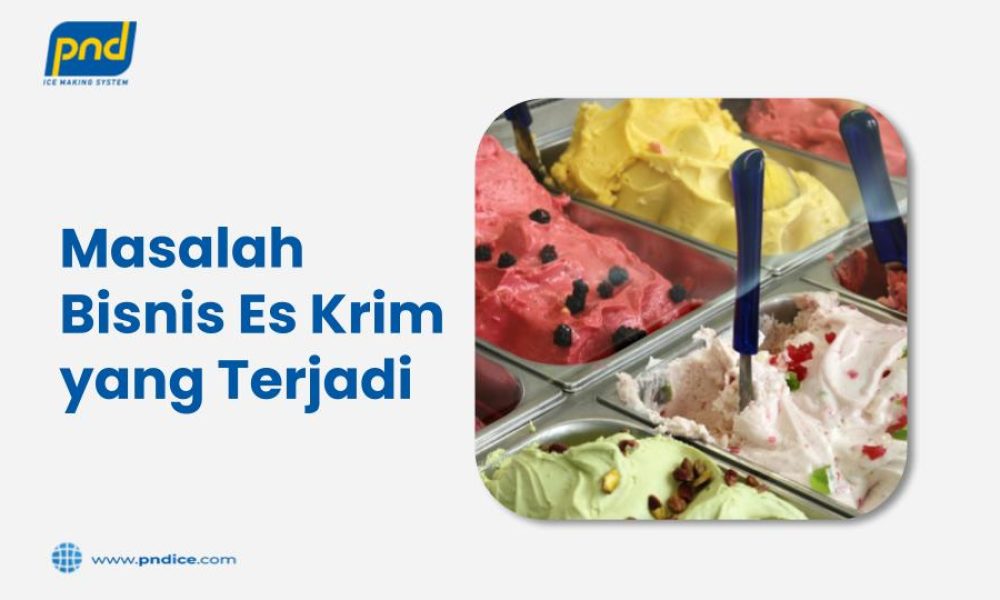 Masalah Bisnis Es Krim yang Terjadi