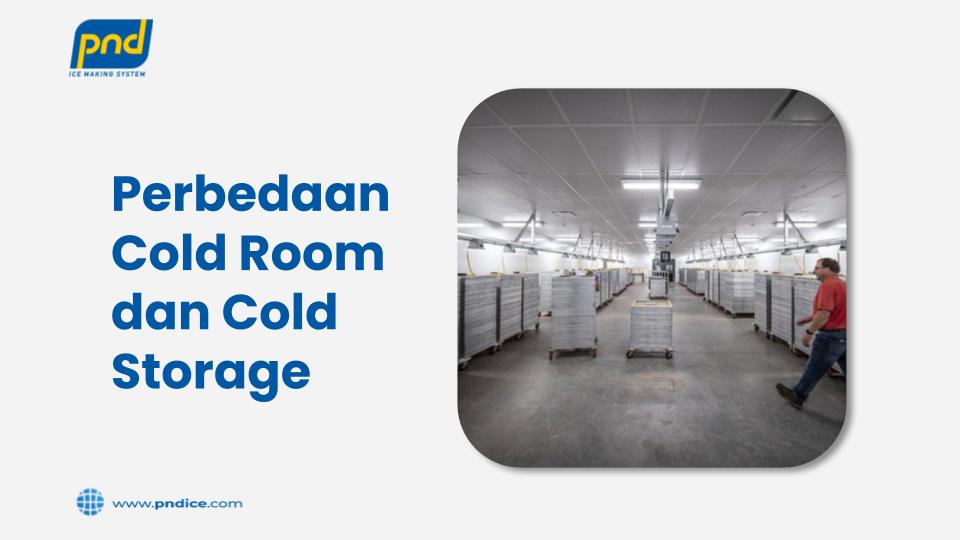 Perbedaan Cold Room dan Cold Storage